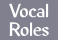 Vocal Roles